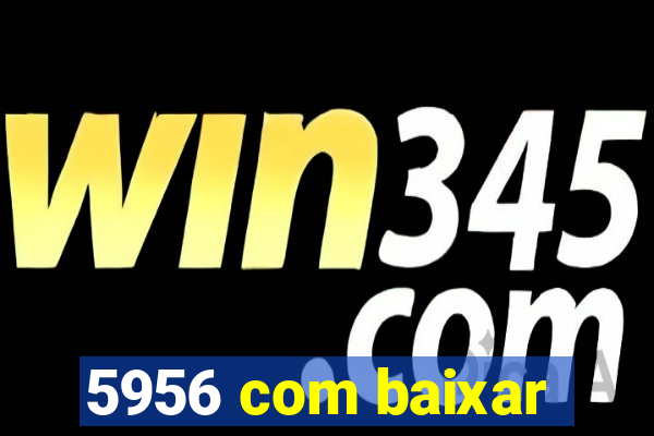 5956 com baixar